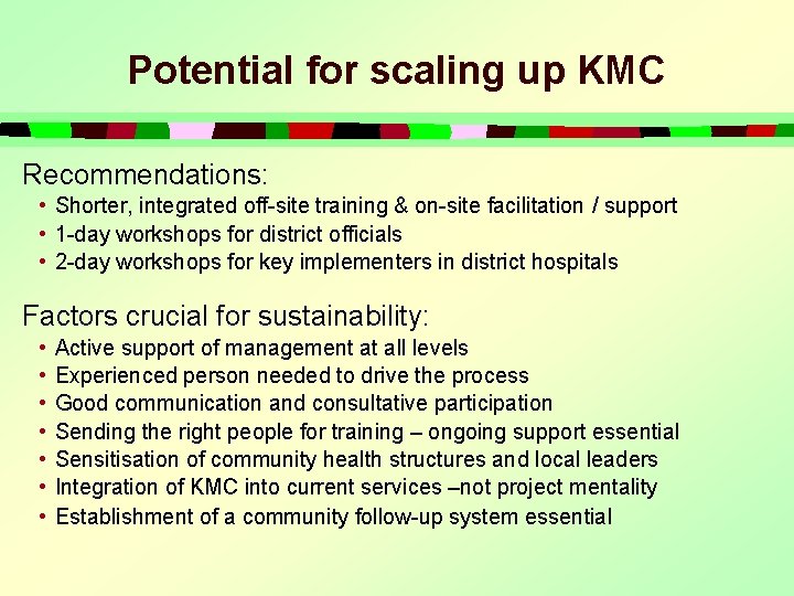 Potential for scaling up KMC Recommendations: • Shorter, integrated off-site training & on-site facilitation