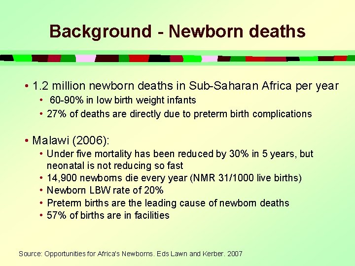 Background - Newborn deaths • 1. 2 million newborn deaths in Sub-Saharan Africa per