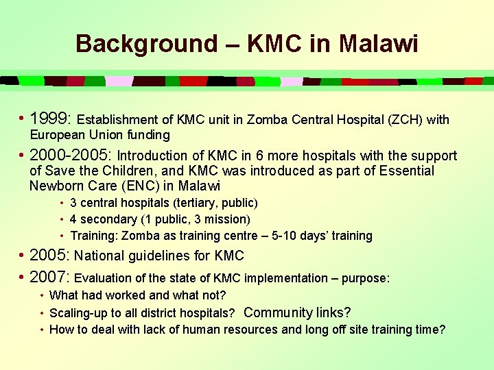 Background – KMC in Malawi • 1999: Establishment of KMC unit in Zomba Central