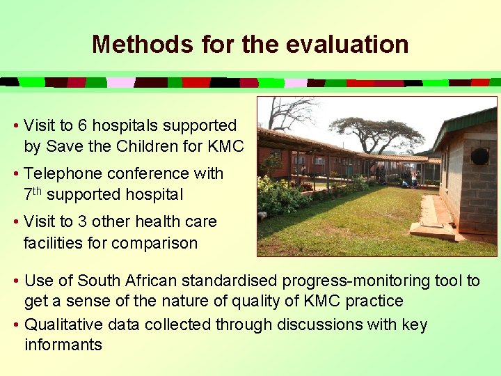 Methods for the evaluation • Visit to 6 hospitals supported by Save the Children