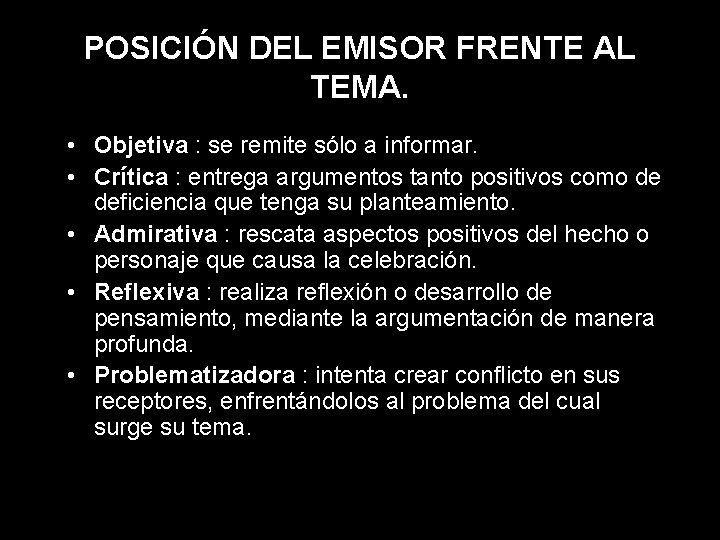 POSICIÓN DEL EMISOR FRENTE AL TEMA. • Objetiva : se remite sólo a informar.
