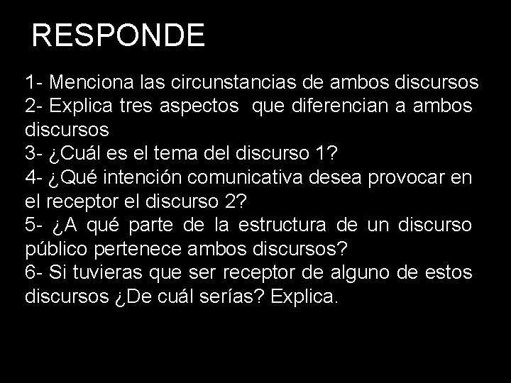 RESPONDE 1 - Menciona las circunstancias de ambos discursos 2 - Explica tres aspectos