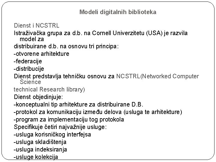 Modeli digitalnih biblioteka Dienst i NCSTRL Istraživačka grupa za d. b. na Cornell Univerzitetu