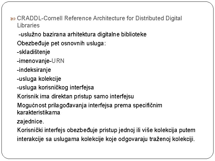  CRADDL-Cornell Reference Architecture for Distributed Digital Libraries -uslužno bazirana arhitektura digitalne biblioteke Obezbeđuje