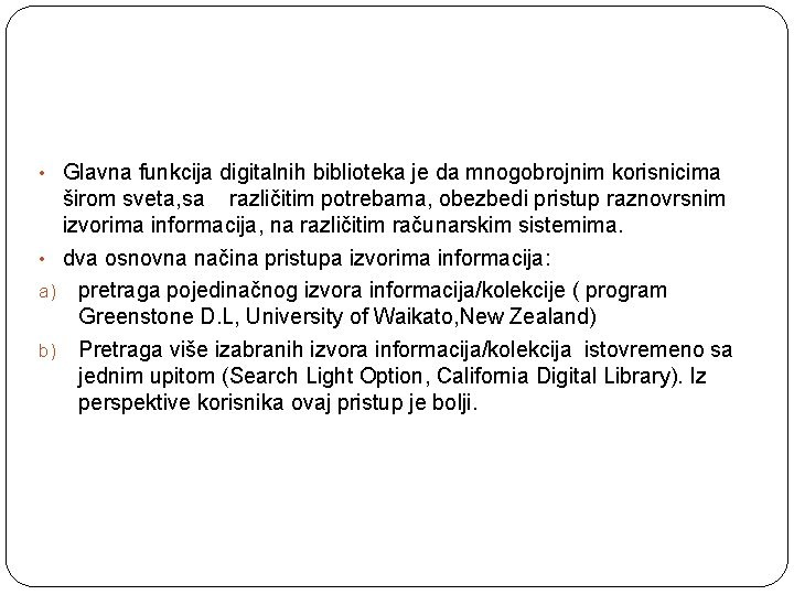  • Glavna funkcija digitalnih biblioteka je da mnogobrojnim korisnicima širom sveta, sa različitim