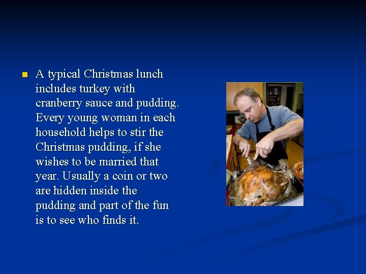 n A typical Christmas lunch includes turkey with cranberry sauce and pudding. Every young