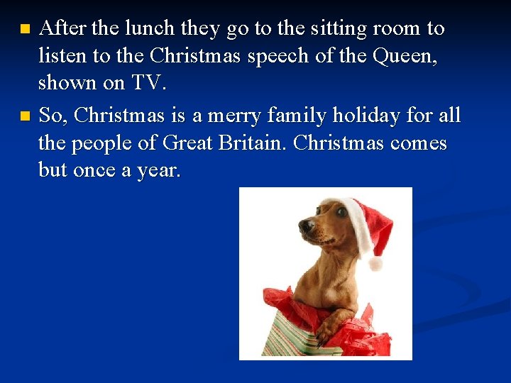 After the lunch they go to the sitting room to listen to the Christmas