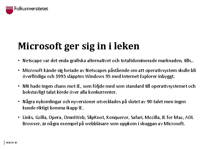 Microsoft ger sig in i leken • Netscape var det enda grafiska alternativet och