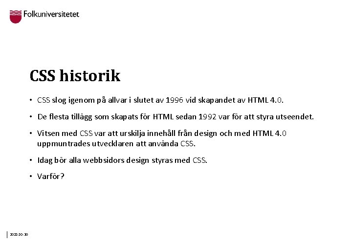 CSS historik • CSS slog igenom på allvar i slutet av 1996 vid skapandet