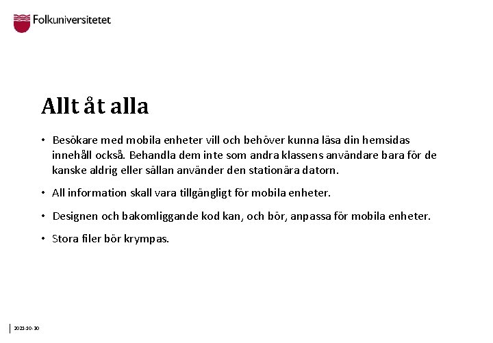 Allt åt alla • Besökare med mobila enheter vill och behöver kunna läsa din