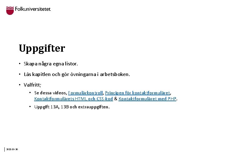 Uppgifter • Skapa några egna listor. • Läs kapitlen och gör övningarna i arbetsboken.