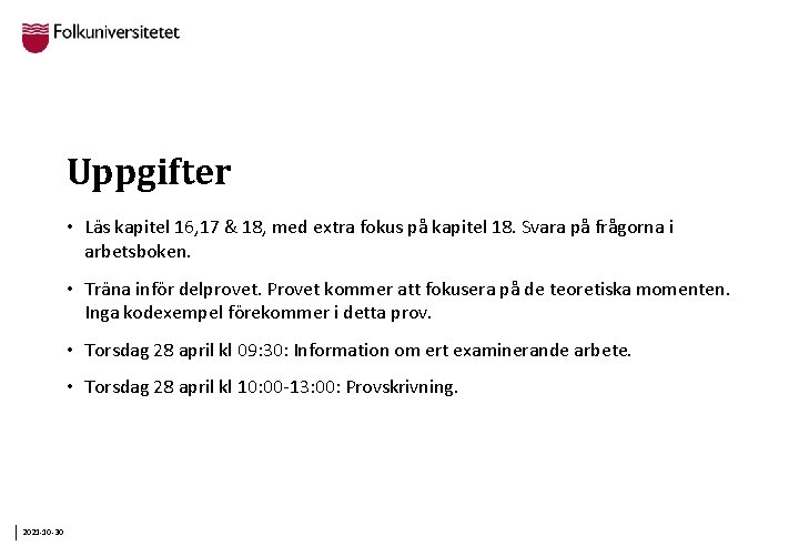 Uppgifter • Läs kapitel 16, 17 & 18, med extra fokus på kapitel 18.