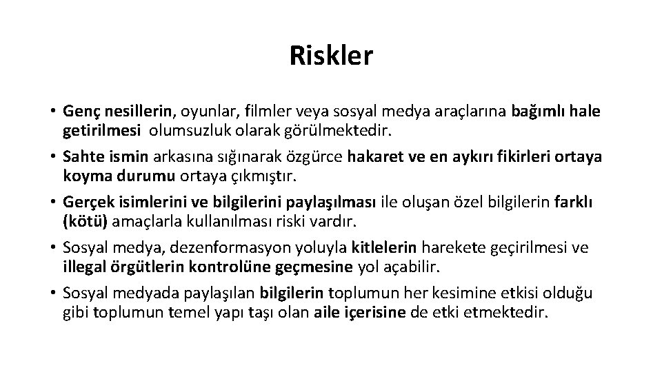 Riskler • Genç nesillerin, oyunlar, filmler veya sosyal medya arac larına bag ımlı hale