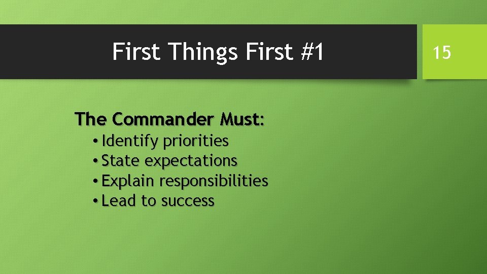 First Things First #1 The Commander Must: • Identify priorities • State expectations • First Things First #1 The Commander Must: • Identify priorities • State expectations •