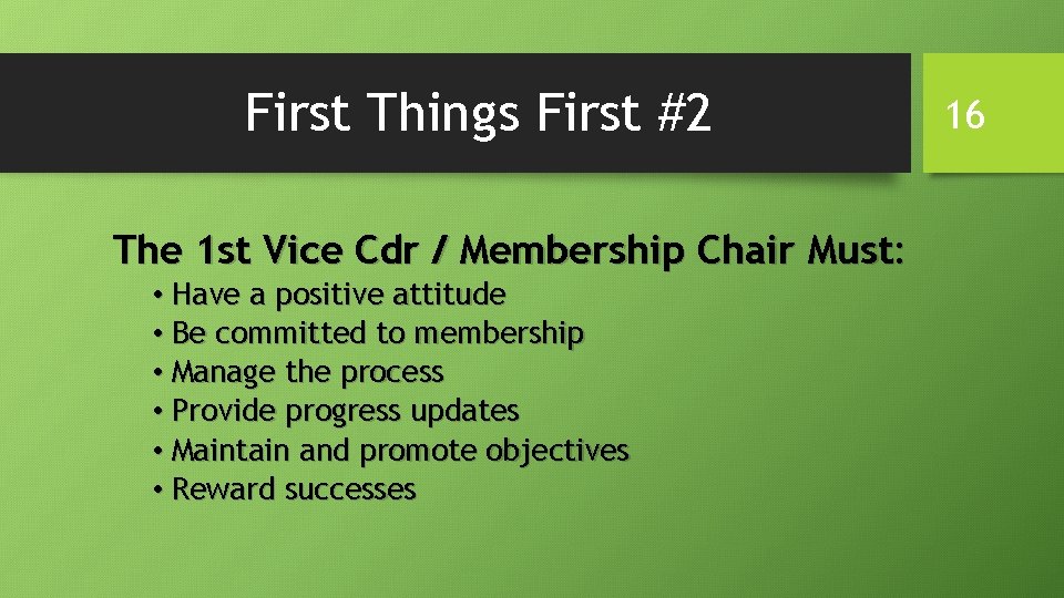 First Things First #2 The 1 st Vice Cdr / Membership Chair Must: • First Things First #2 The 1 st Vice Cdr / Membership Chair Must: •