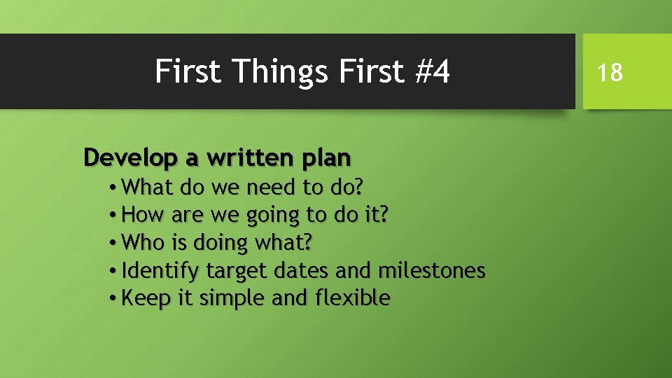First Things First #4 Develop a written plan • What do we need to First Things First #4 Develop a written plan • What do we need to