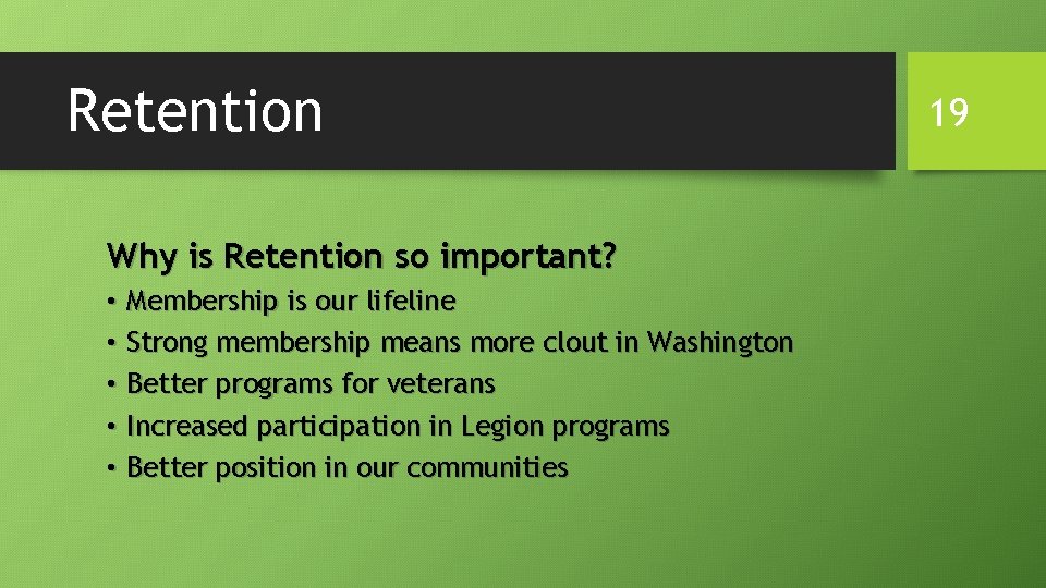 Retention Why is Retention so important? • Membership is our lifeline • Strong membership Retention Why is Retention so important? • Membership is our lifeline • Strong membership