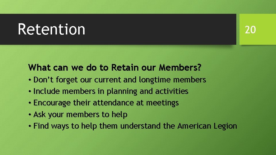 Retention What can we do to Retain our Members? • Don’t forget our current Retention What can we do to Retain our Members? • Don’t forget our current