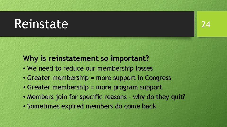 Reinstate Why is reinstatement so important? • We need to reduce our membership losses Reinstate Why is reinstatement so important? • We need to reduce our membership losses