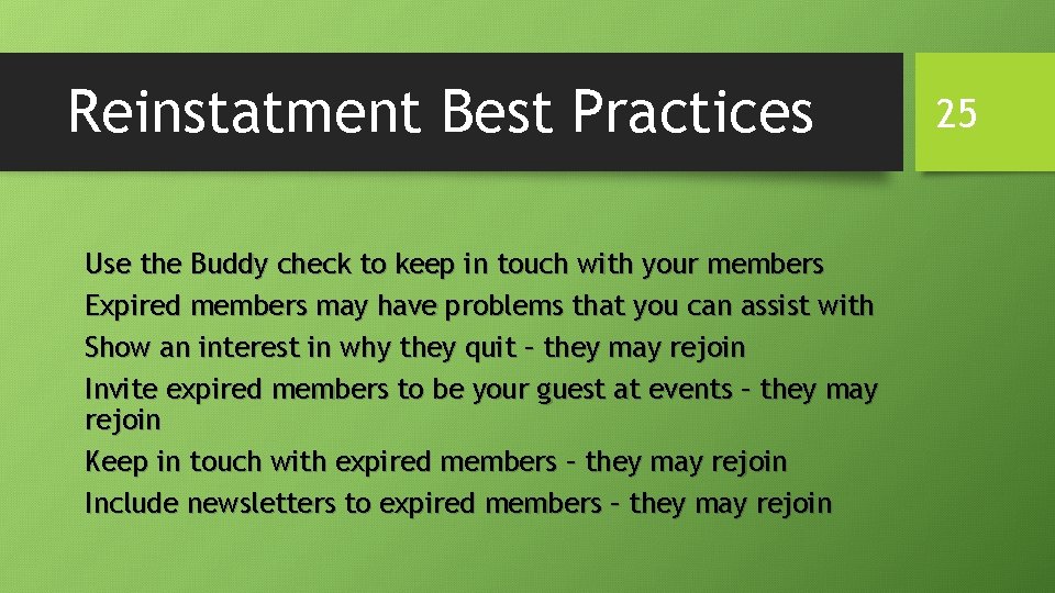 Reinstatment Best Practices Use the Buddy check to keep in touch with your members Reinstatment Best Practices Use the Buddy check to keep in touch with your members