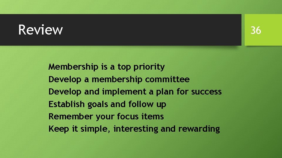 Review Membership is a top priority Develop a membership committee Develop and implement a Review Membership is a top priority Develop a membership committee Develop and implement a