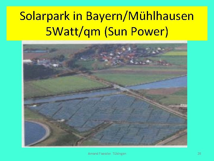 Solarpark in Bayern/Mühlhausen 5 Watt/qm (Sun Power) Amand Faessler. Tübingen 28 
