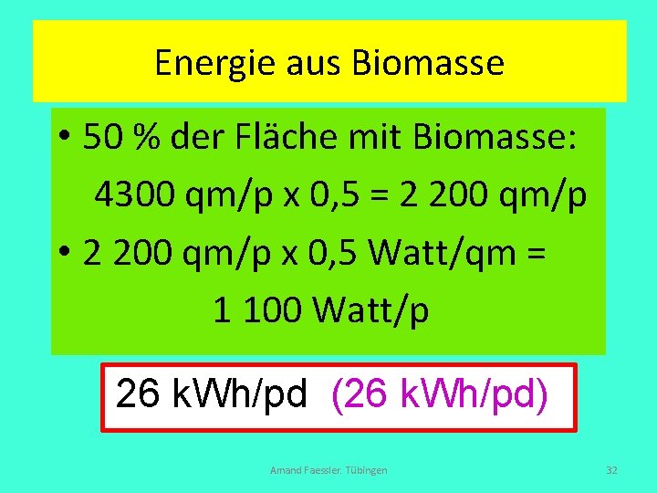 Energie aus Biomasse • 50 % der Fläche mit Biomasse: 4300 qm/p x 0,