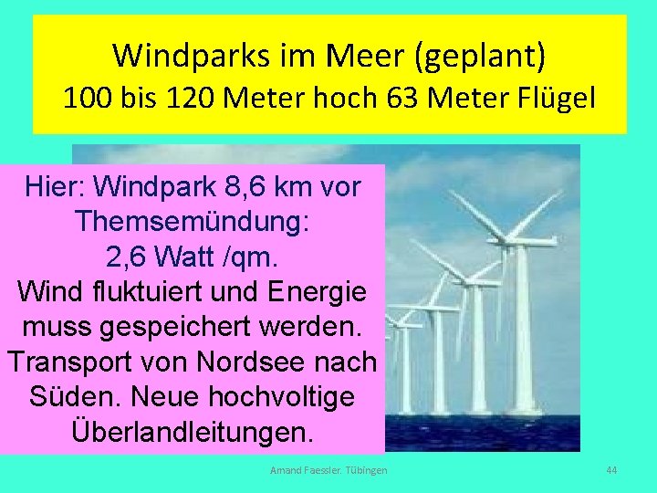 Windparks im Meer (geplant) 100 bis 120 Meter hoch 63 Meter Flügel Hier: Windpark