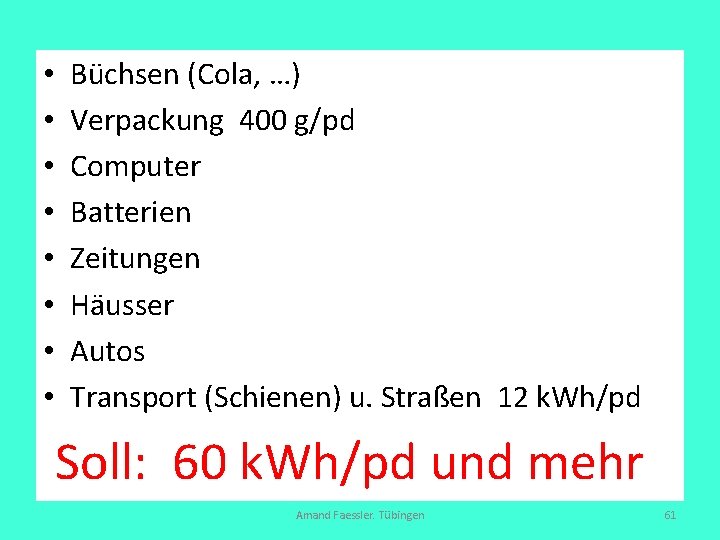  • • Büchsen (Cola, …) Verpackung 400 g/pd Computer Batterien Zeitungen Häusser Autos