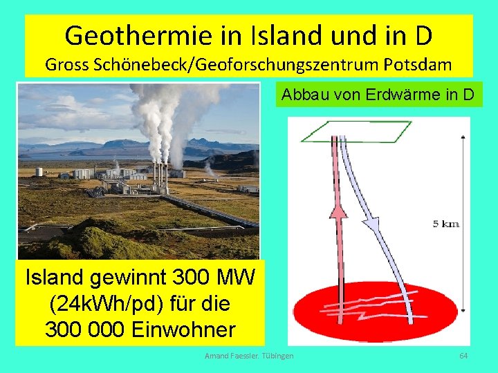 Geothermie in Island und in D Gross Schönebeck/Geoforschungszentrum Potsdam Abbau von Erdwärme in D