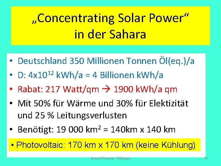 „Concentrating Solar Power“ in der Sahara Deutschland 350 Millionen Tonnen Öl(eq. )/a D: 4