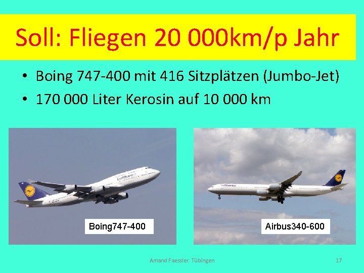 Soll: Fliegen 20 000 km/p Jahr • Boing 747 -400 mit 416 Sitzplätzen (Jumbo-Jet)