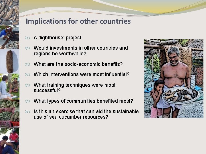 Implications for other countries A ‘lighthouse’ project Would investments in other countries and regions