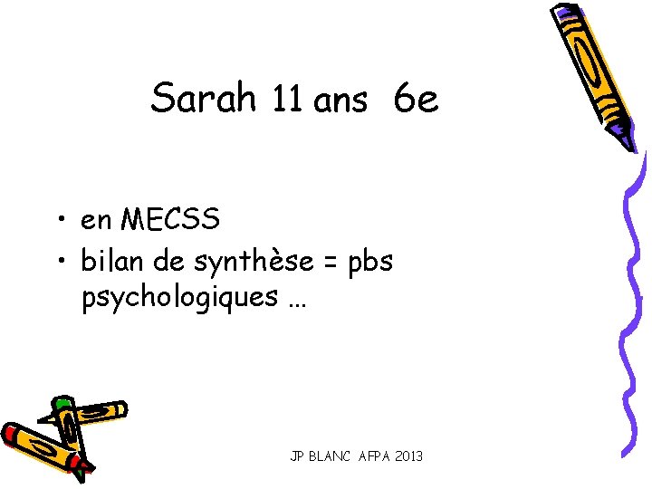 Sarah 11 ans 6 e • en MECSS • bilan de synthèse = pbs