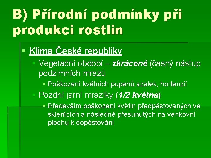 B) Přírodní podmínky při produkci rostlin § Klima České republiky § Vegetační období –