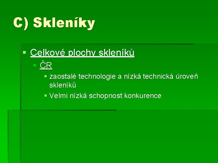 C) Skleníky § Celkové plochy skleníků § ČR § zaostalé technologie a nízká technická