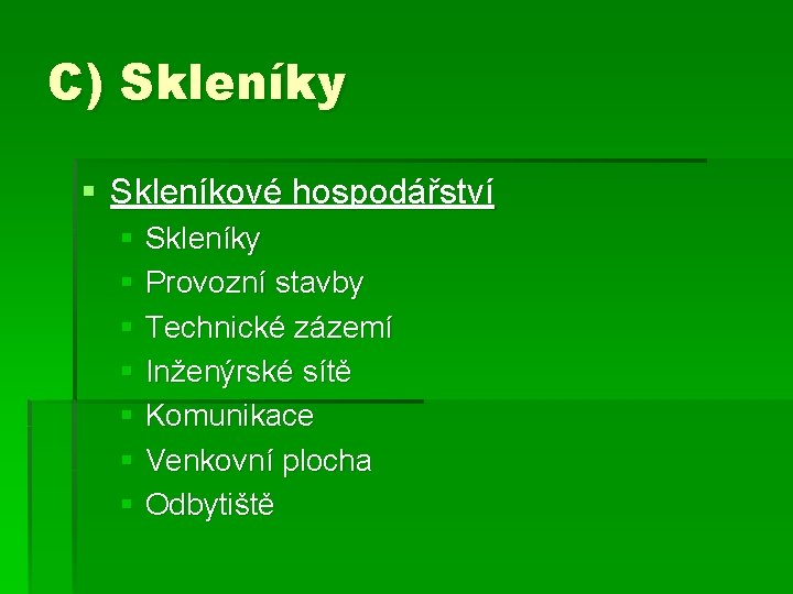 C) Skleníky § Skleníkové hospodářství § Skleníky § Provozní stavby § Technické zázemí §