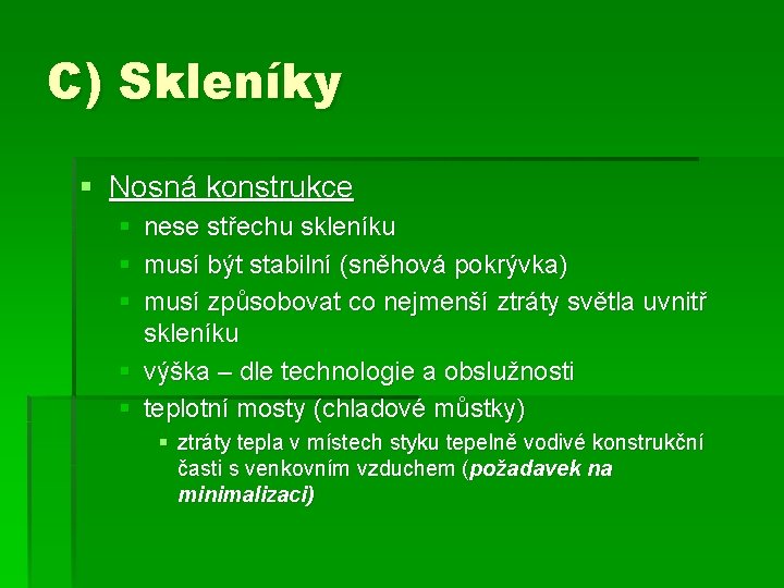 C) Skleníky § Nosná konstrukce § nese střechu skleníku § musí být stabilní (sněhová