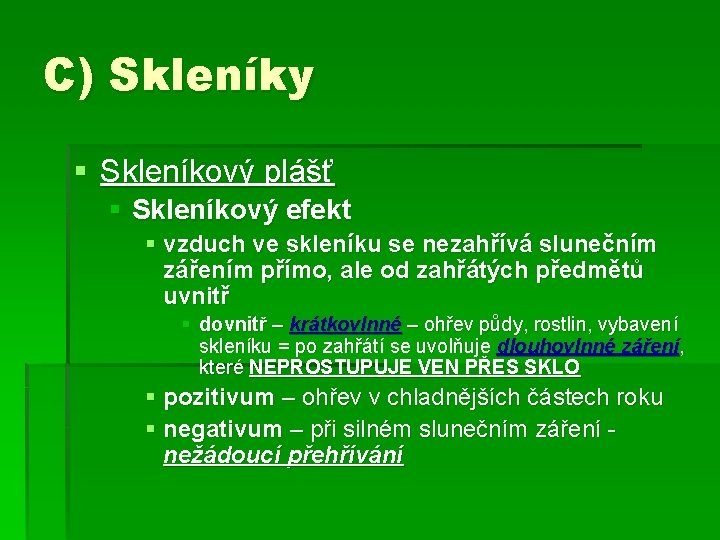 C) Skleníky § Skleníkový plášť § Skleníkový efekt § vzduch ve skleníku se nezahřívá