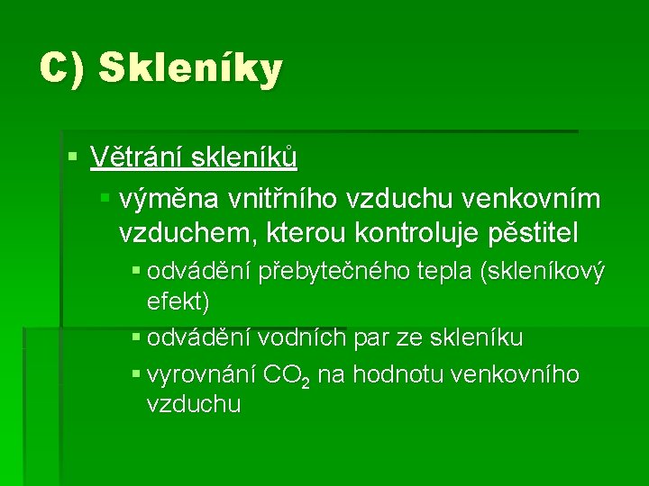 C) Skleníky § Větrání skleníků § výměna vnitřního vzduchu venkovním vzduchem, kterou kontroluje pěstitel