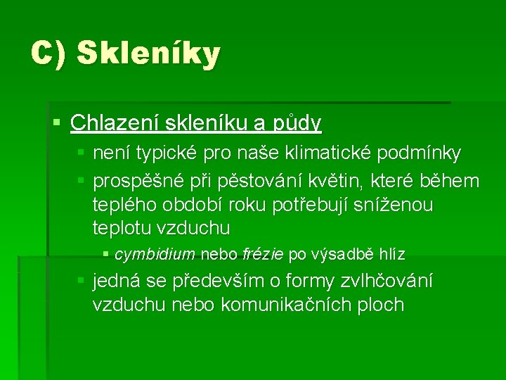 C) Skleníky § Chlazení skleníku a půdy § není typické pro naše klimatické podmínky