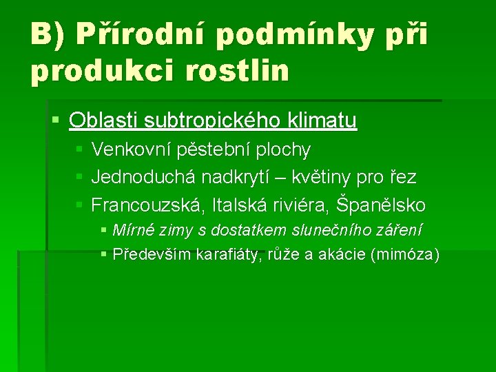 B) Přírodní podmínky při produkci rostlin § Oblasti subtropického klimatu § Venkovní pěstební plochy