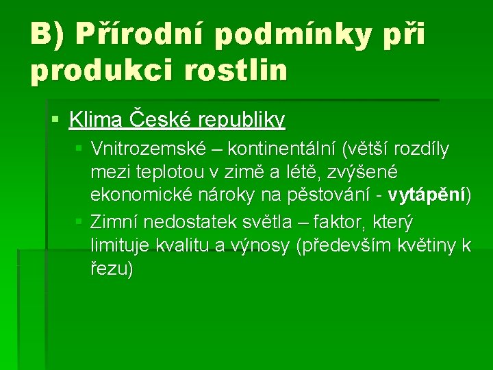 B) Přírodní podmínky při produkci rostlin § Klima České republiky § Vnitrozemské – kontinentální