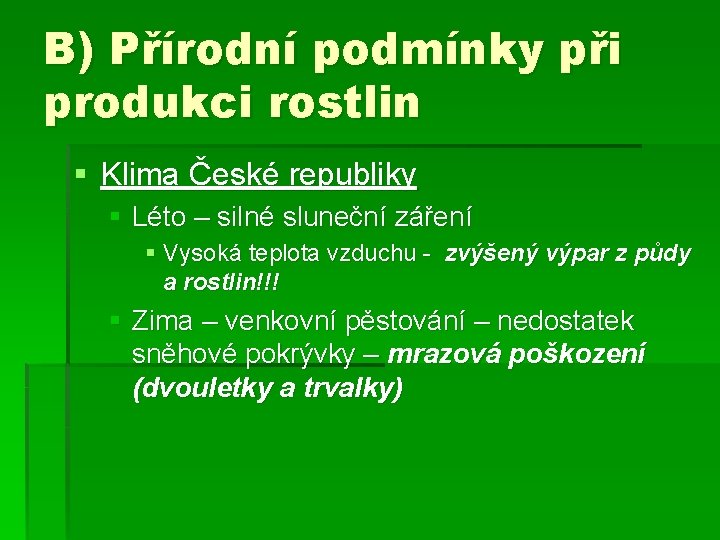 B) Přírodní podmínky při produkci rostlin § Klima České republiky § Léto – silné