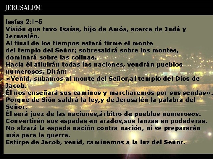 Isaías 2: 1 -5 Visión que tuvo Isaías, hijo de Amós, acerca de Judá