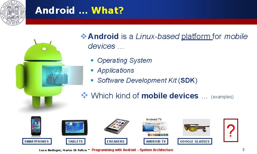 Android … What? v Android is a Linux-based platform for mobile devices … §