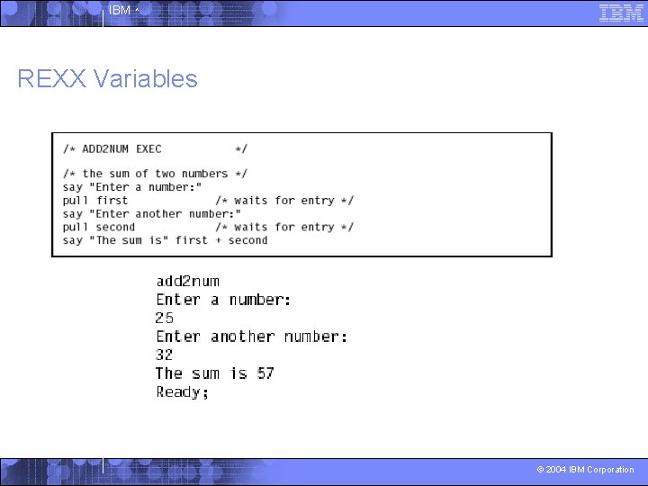 IBM ^ REXX Variables © 2004 IBM Corporation 