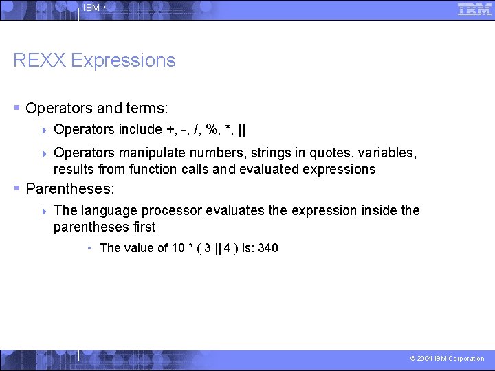 IBM ^ REXX Expressions § Operators and terms: 4 Operators include +, -, /,