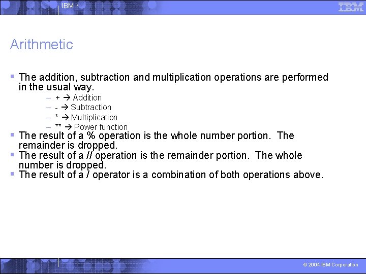 IBM ^ Arithmetic § The addition, subtraction and multiplication operations are performed in the