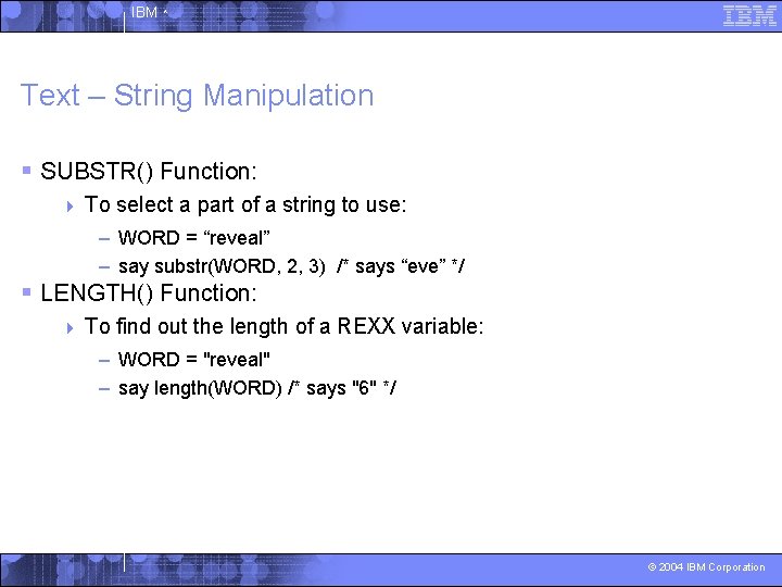 IBM ^ Text – String Manipulation § SUBSTR() Function: 4 To select a part